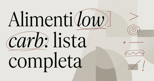 Alimenti low carb: la lista completa dei cibi