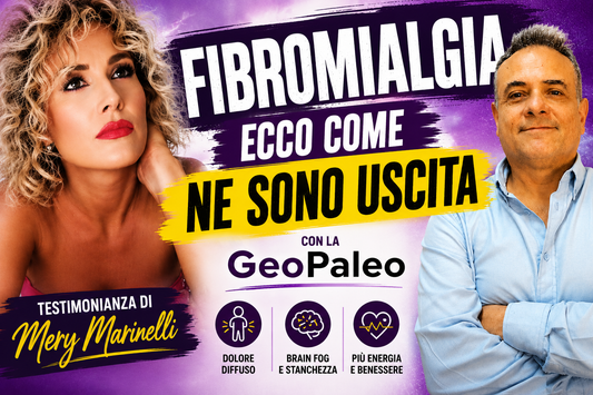 FIBROMIALGIA. Testimonianza:  "Ecco come ne sono uscita con la GeoPaleo"