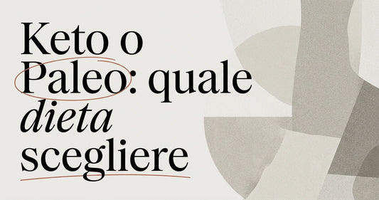 Dieta Keto o Paleo: quale scegliere per dimagrire